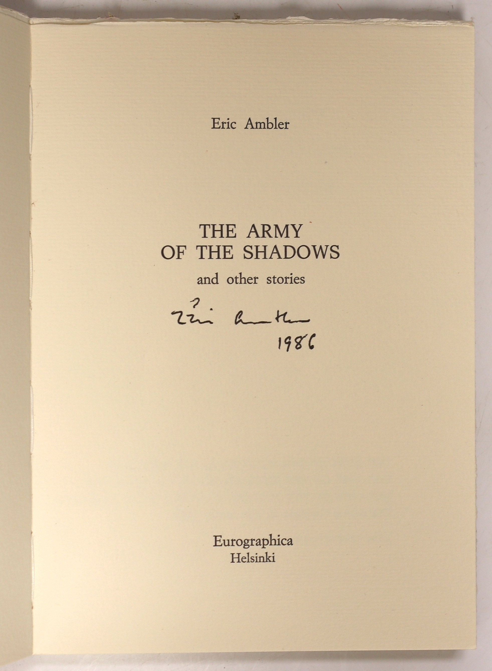 Ambler, Eric - The Army of the Shadows and Other Stories. Limited Edition (of 350 numbered copies, signed by the author). publisher's printed wrappers. Helsinki: Eurographica, 1986; Ambler, Eric - The Ability to Kill: tr